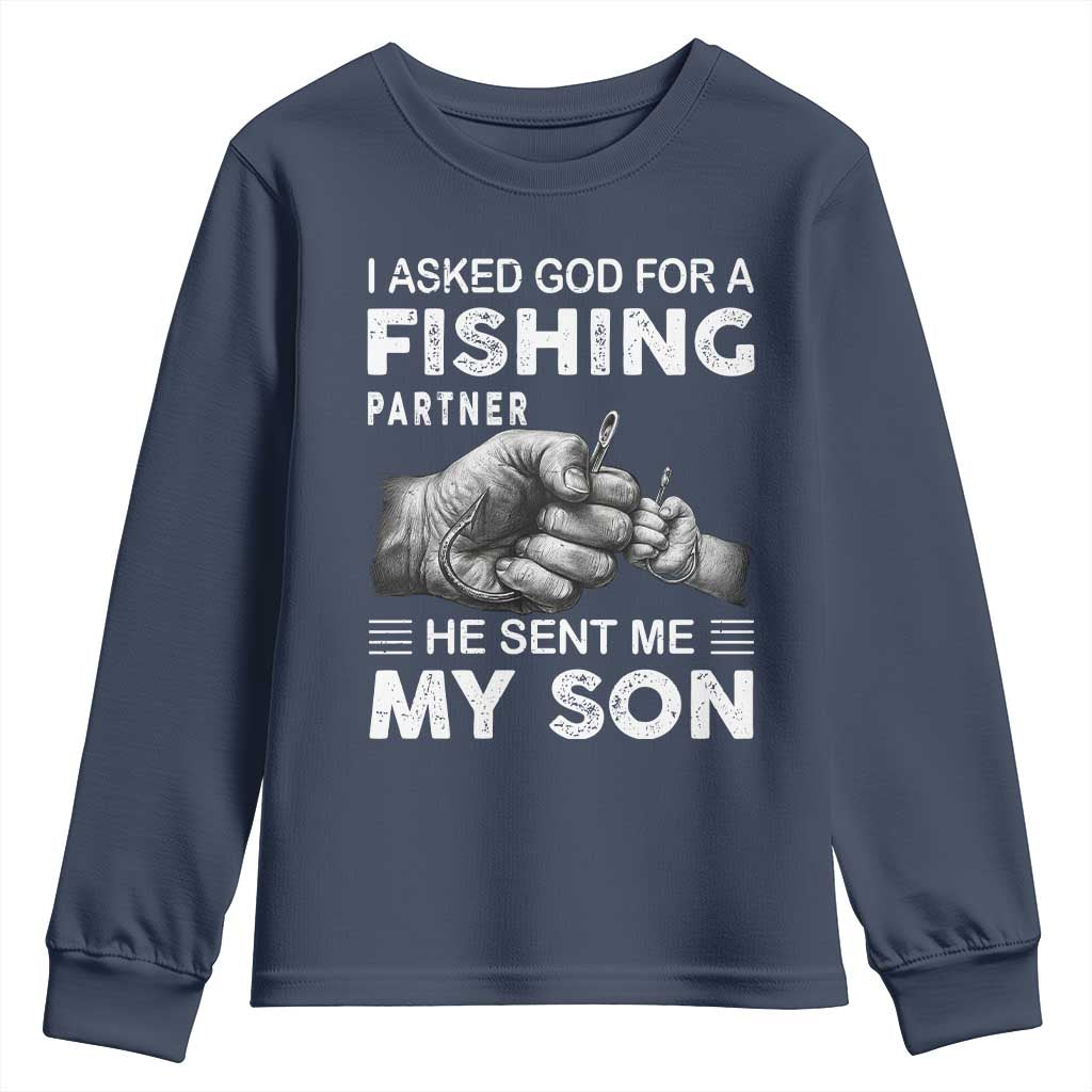 Father And Son Fishing Youth Sweatshirt Asked God For A Fishing Partner Graphic