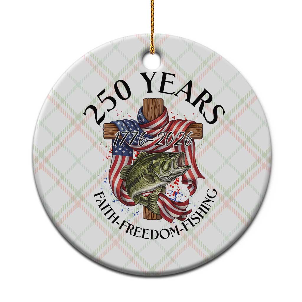 Faith Freedom Fishing Ceramic Ornament 250 Years Of Christian Fish Hunting