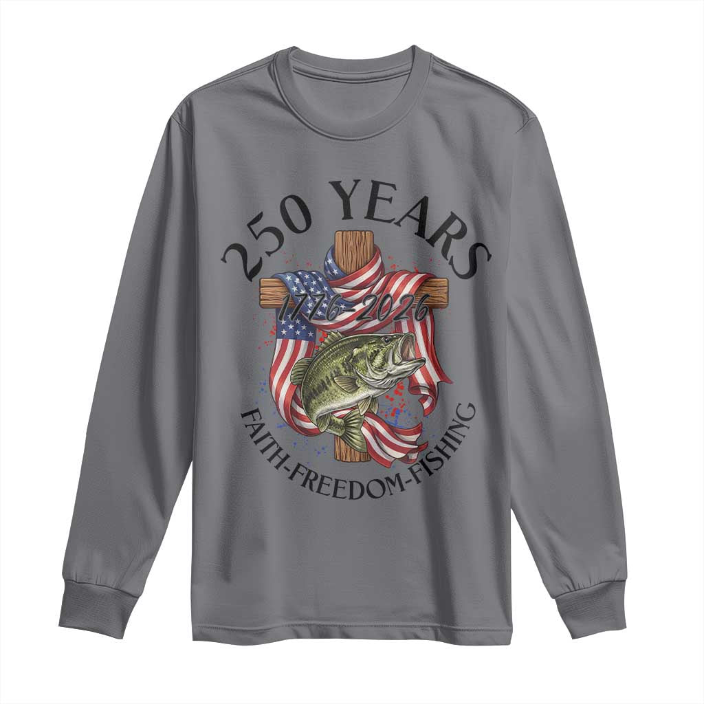 Faith Freedom Fishing Long Sleeve Shirt 250 Years Of Christian Fish Hunting