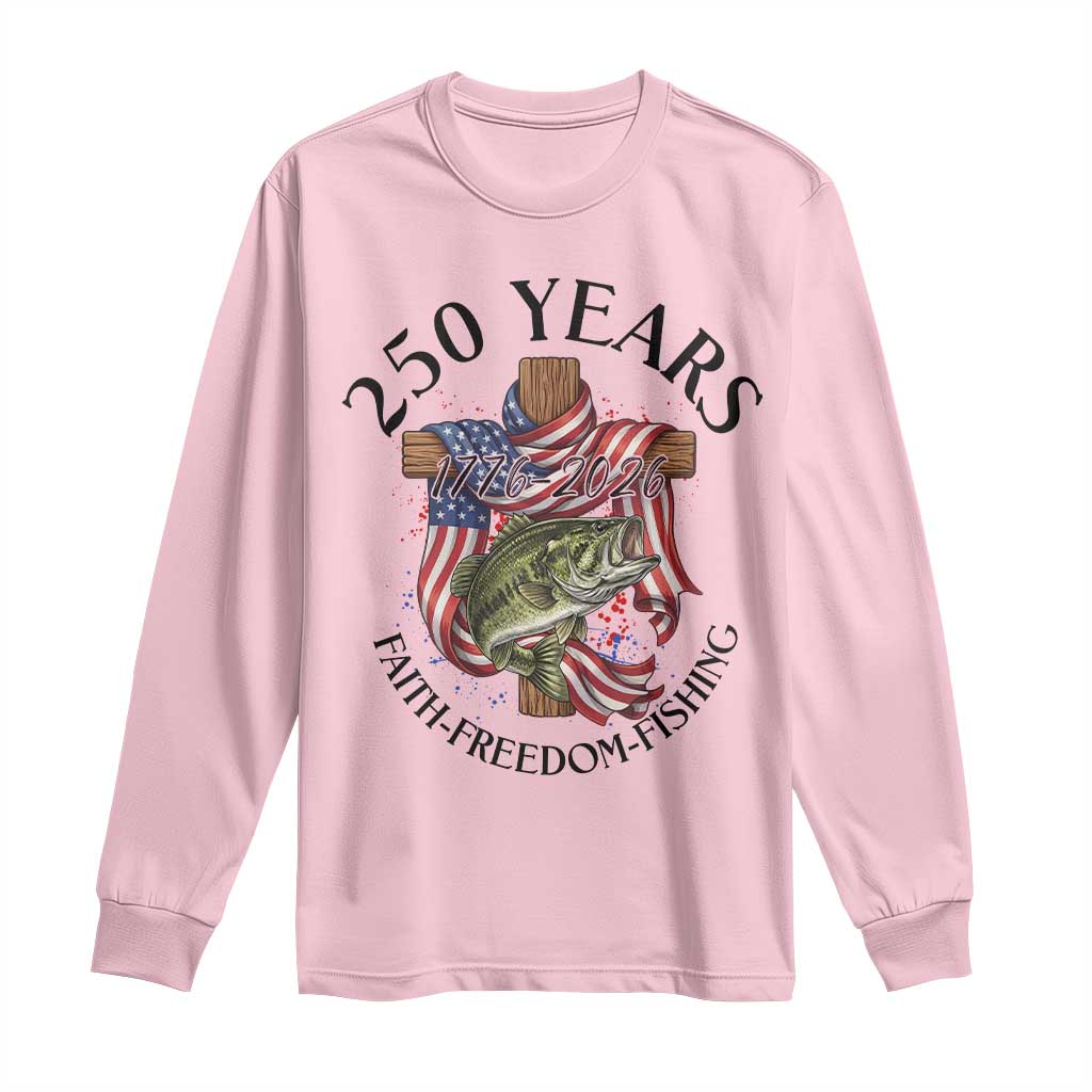 Faith Freedom Fishing Long Sleeve Shirt 250 Years Of Christian Fish Hunting