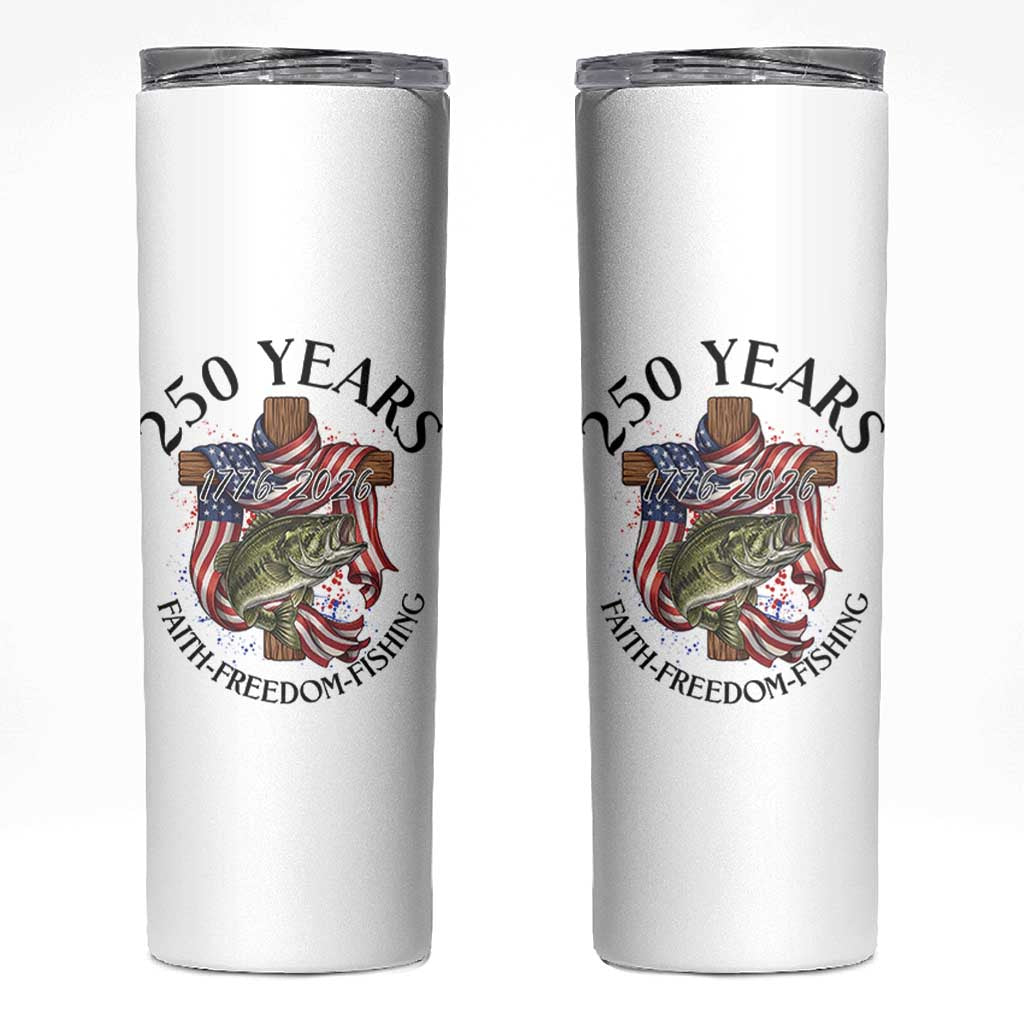 Faith Freedom Fishing Skinny Tumbler 250 Years Of Christian Fish Hunting
