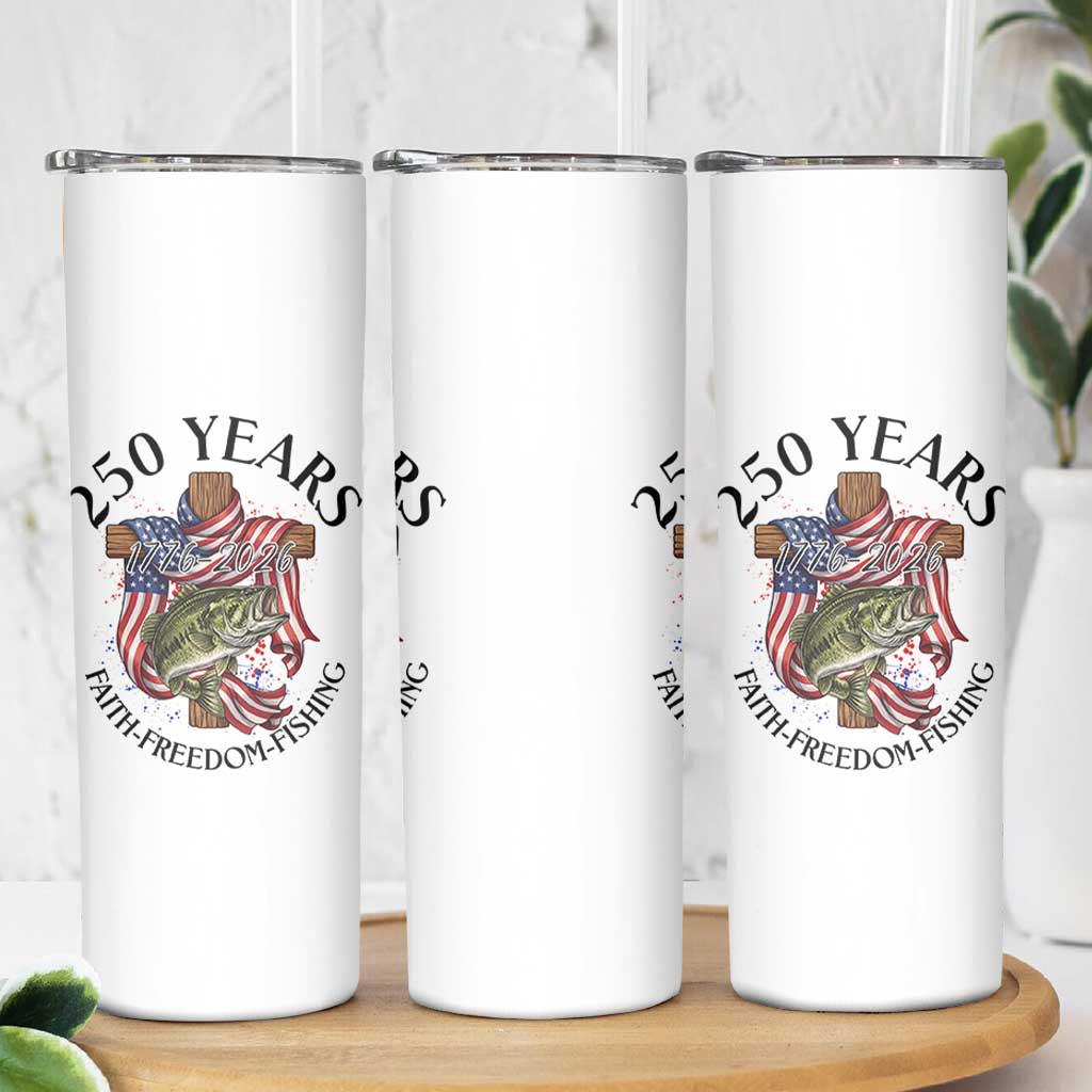 Faith Freedom Fishing Skinny Tumbler 250 Years Of Christian Fish Hunting