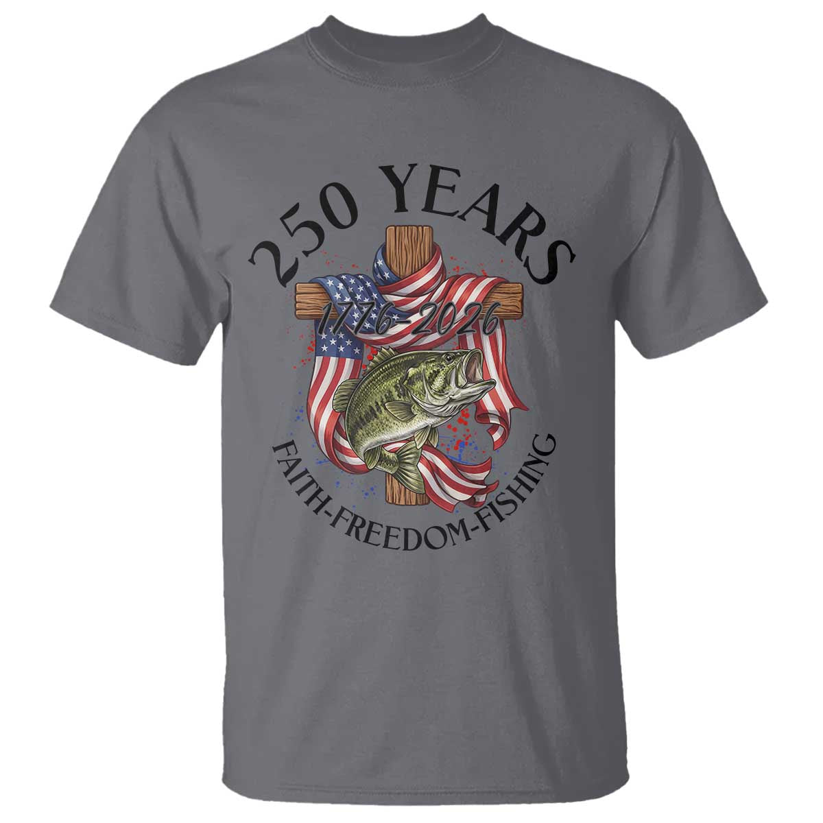 Faith Freedom Fishing T Shirt 250 Years Of Christian Fish Hunting
