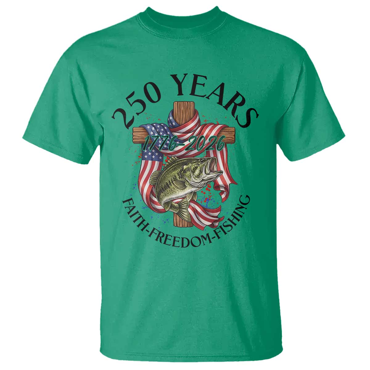 Faith Freedom Fishing T Shirt 250 Years Of Christian Fish Hunting