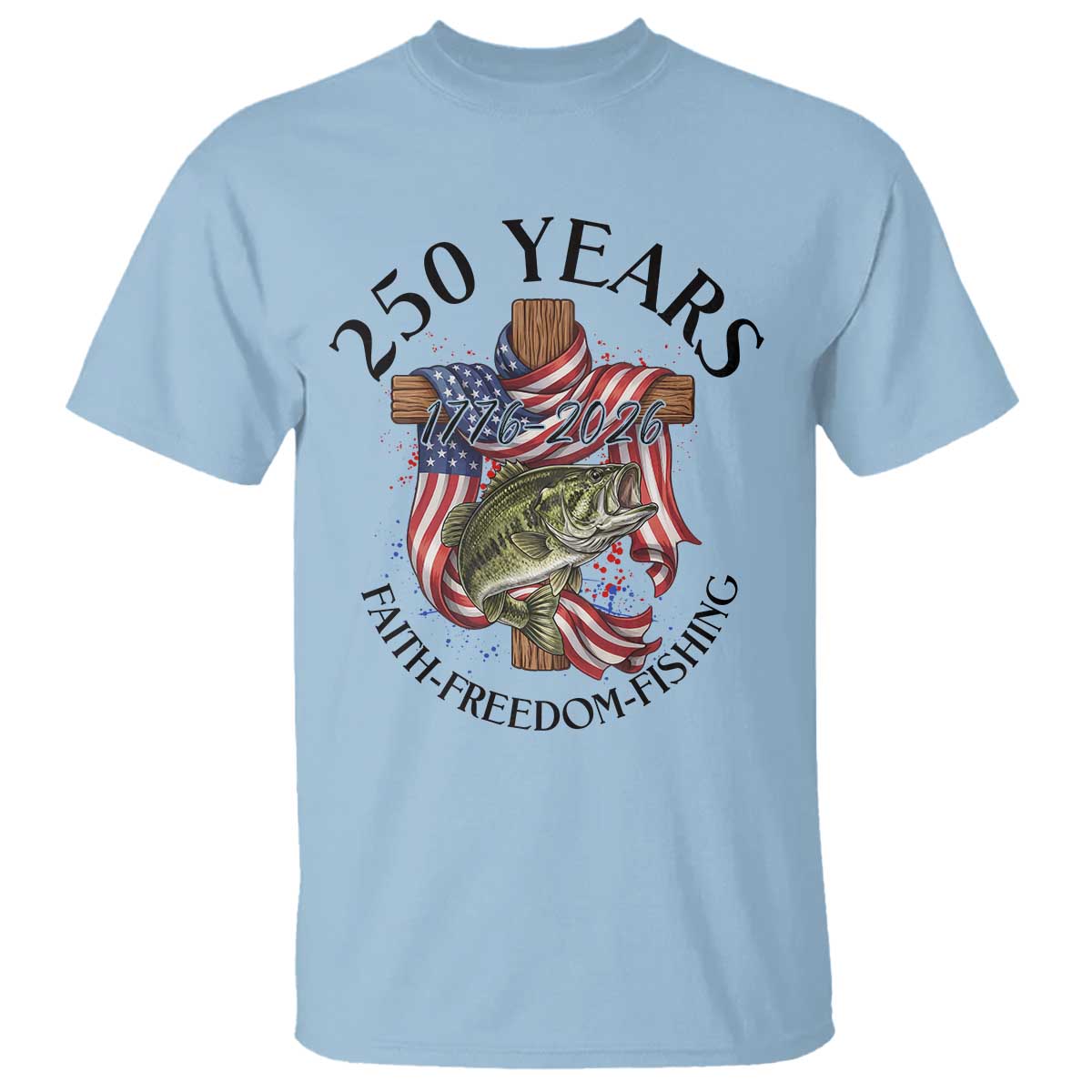 Faith Freedom Fishing T Shirt 250 Years Of Christian Fish Hunting