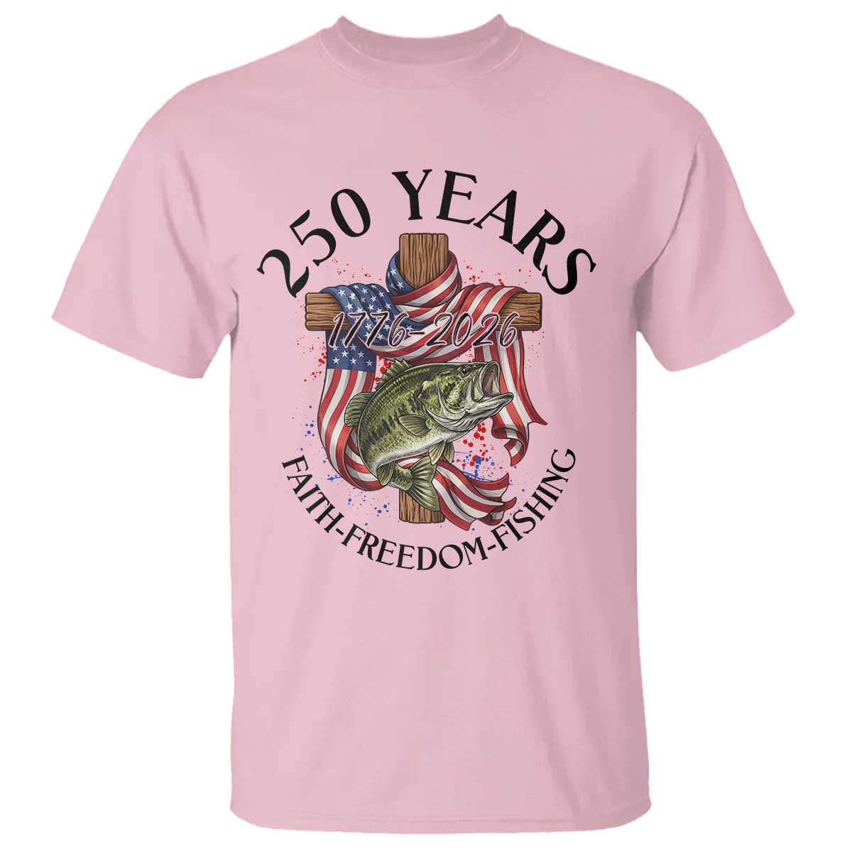 Faith Freedom Fishing T Shirt 250 Years Of Christian Fish Hunting