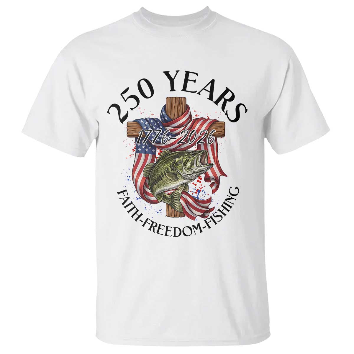 Faith Freedom Fishing T Shirt 250 Years Of Christian Fish Hunting