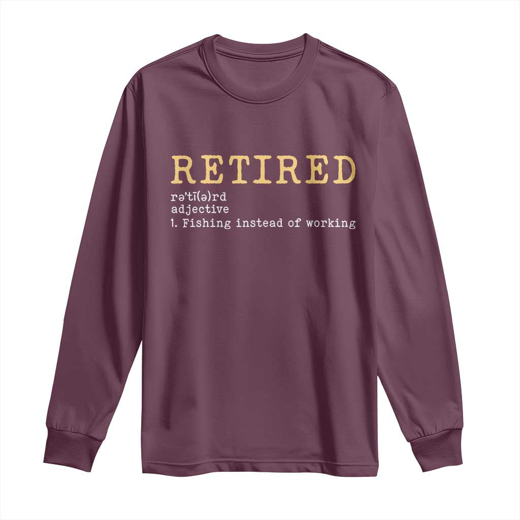 Retired Definition Fishing Long Sleeve Shirt Funny Retirement Fisherman Gift