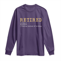 Retired Definition Fishing Long Sleeve Shirt Funny Retirement Fisherman Gift