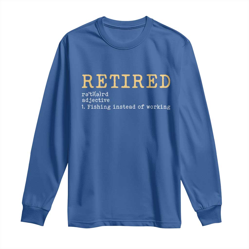 Retired Definition Fishing Long Sleeve Shirt Funny Retirement Fisherman Gift