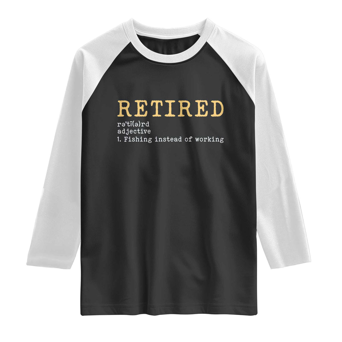 Retired Definition Fishing Raglan Shirt Funny Retirement Fisherman Gift