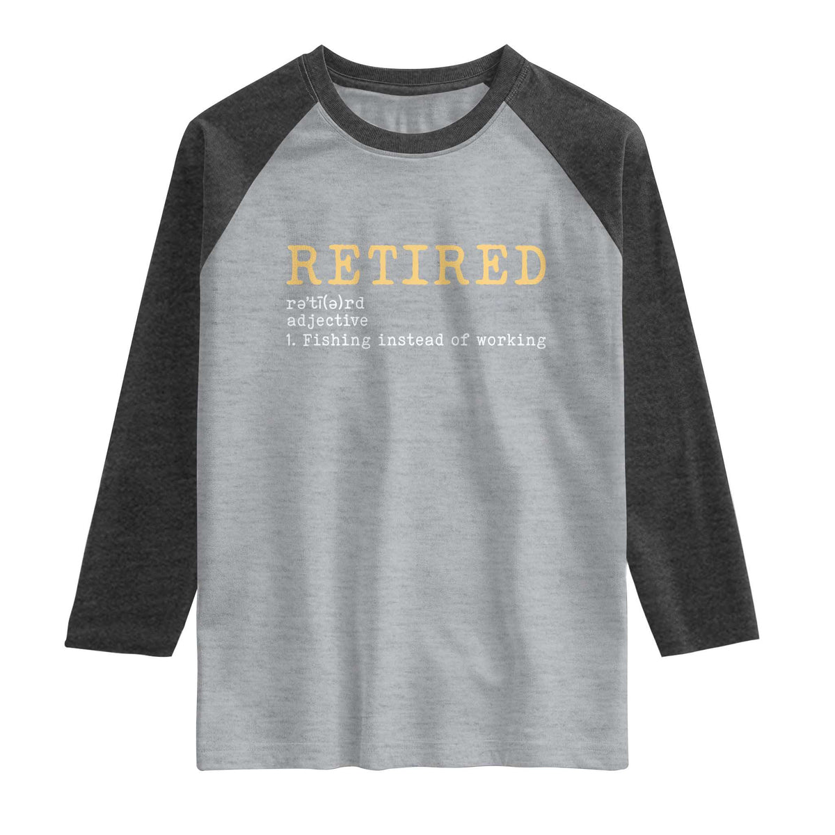 Retired Definition Fishing Raglan Shirt Funny Retirement Fisherman Gift