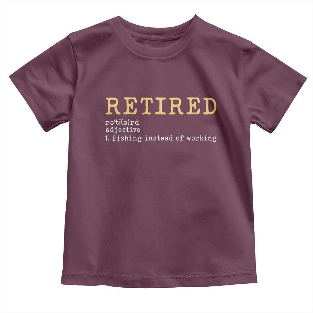 Retired Definition Fishing Toddler T Shirt Funny Retirement Fisherman Gift