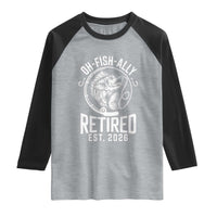 Officially Retired Est 2026 Fishing Raglan Shirt Funny Fishing Retirement Gift