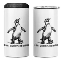 Flight Was Never An Option 4 in 1 Can Cooler Tumbler Funny Penguin Roller Skates