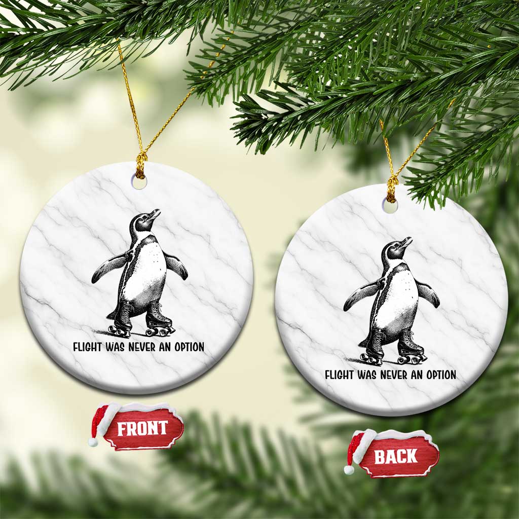 Flight Was Never An Option Ceramic Ornament Funny Penguin Roller Skates