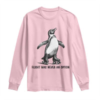 Flight Was Never An Option Long Sleeve Shirt Funny Penguin Roller Skates