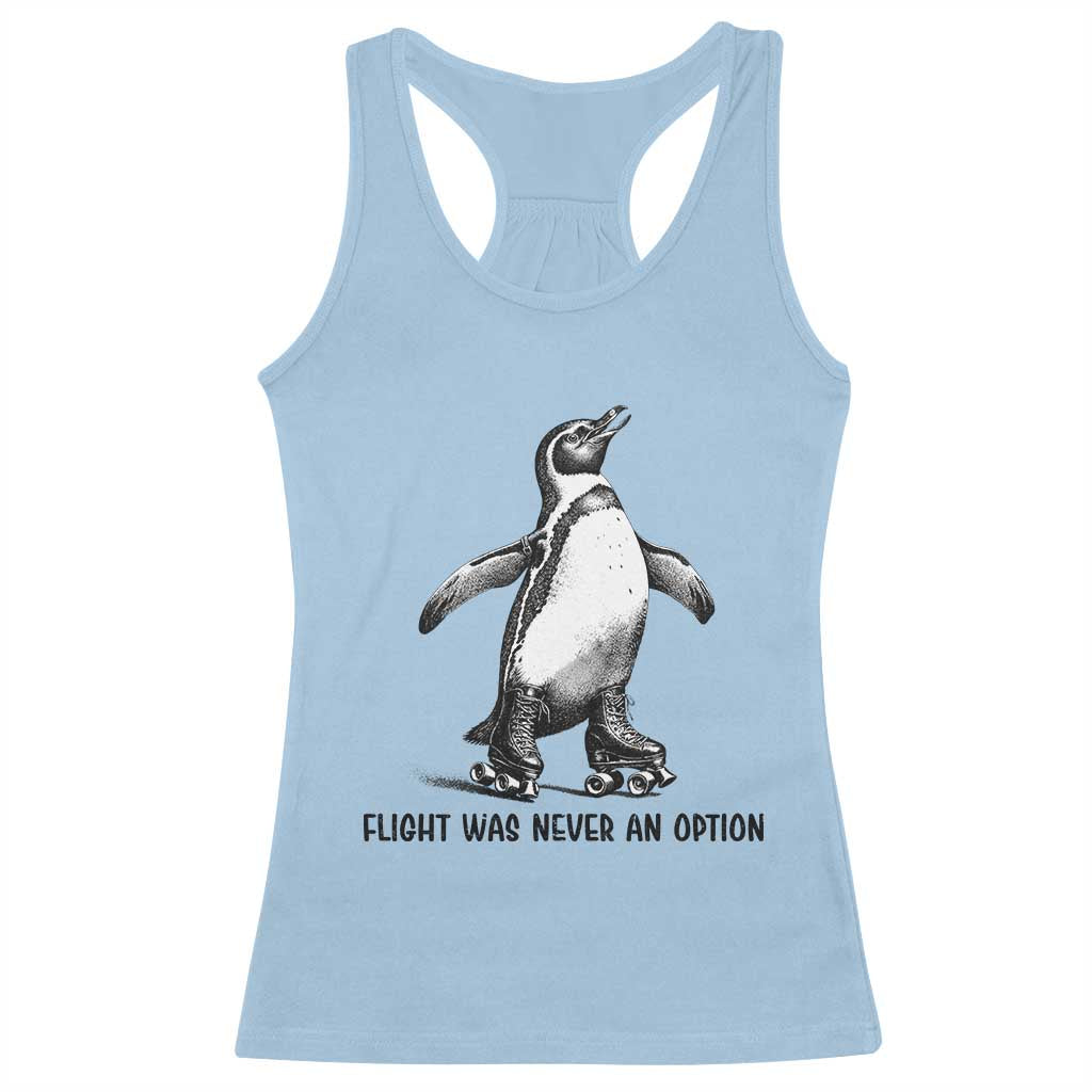 Flight Was Never An Option Racerback Tank Top Funny Penguin Roller Skates