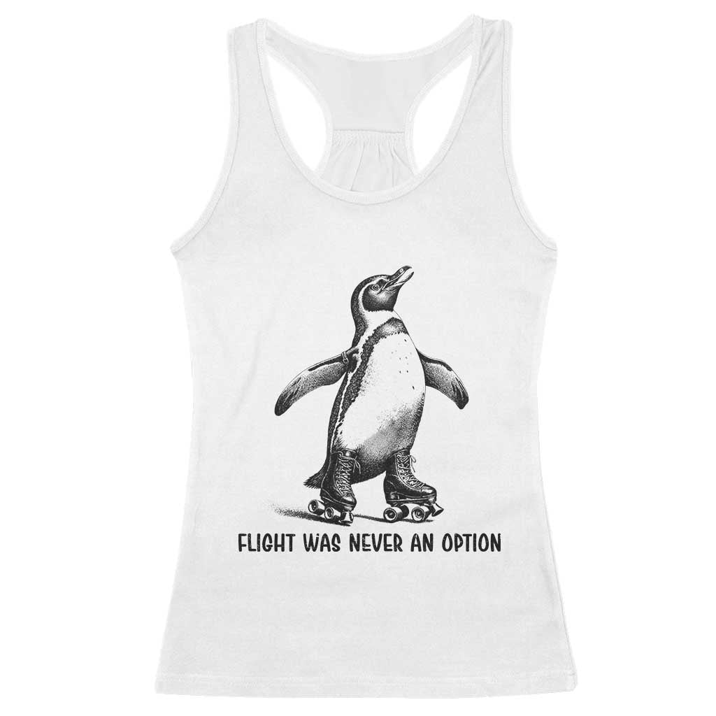 Flight Was Never An Option Racerback Tank Top Funny Penguin Roller Skates
