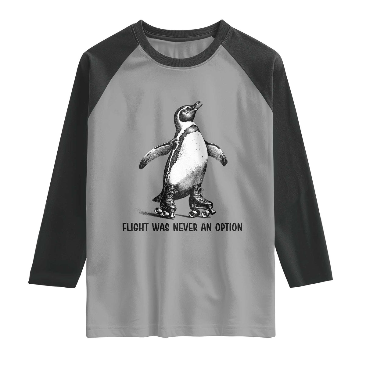 Flight Was Never An Option Raglan Shirt Funny Penguin Roller Skates
