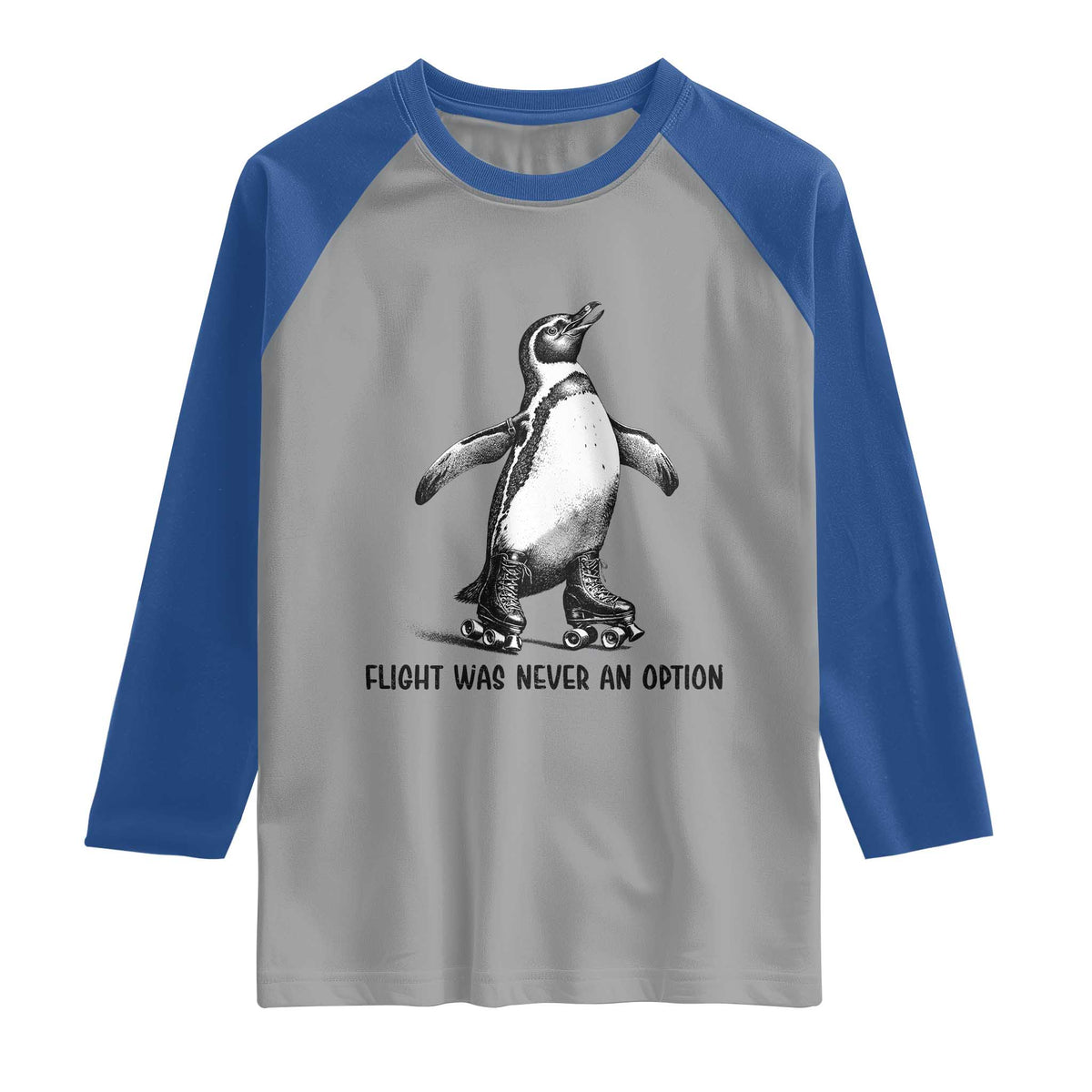 Flight Was Never An Option Raglan Shirt Funny Penguin Roller Skates