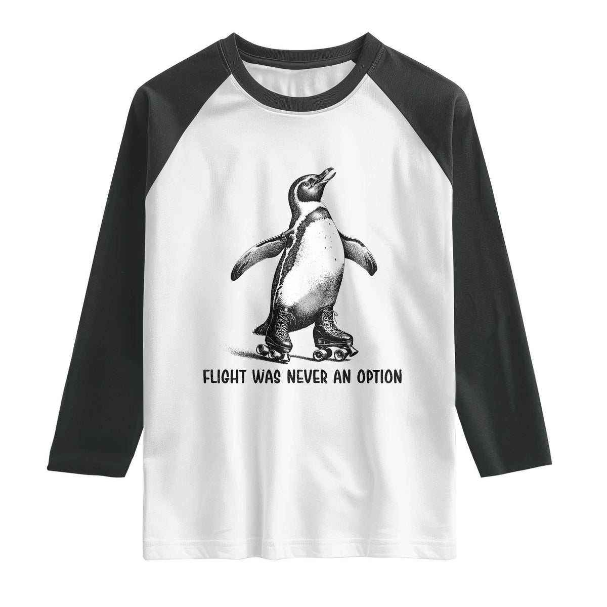 Flight Was Never An Option Raglan Shirt Funny Penguin Roller Skates