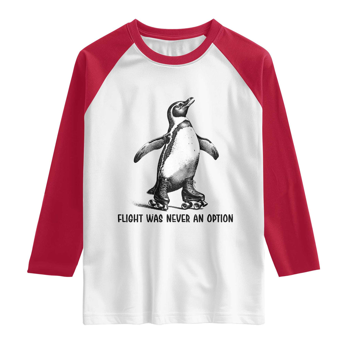 Flight Was Never An Option Raglan Shirt Funny Penguin Roller Skates