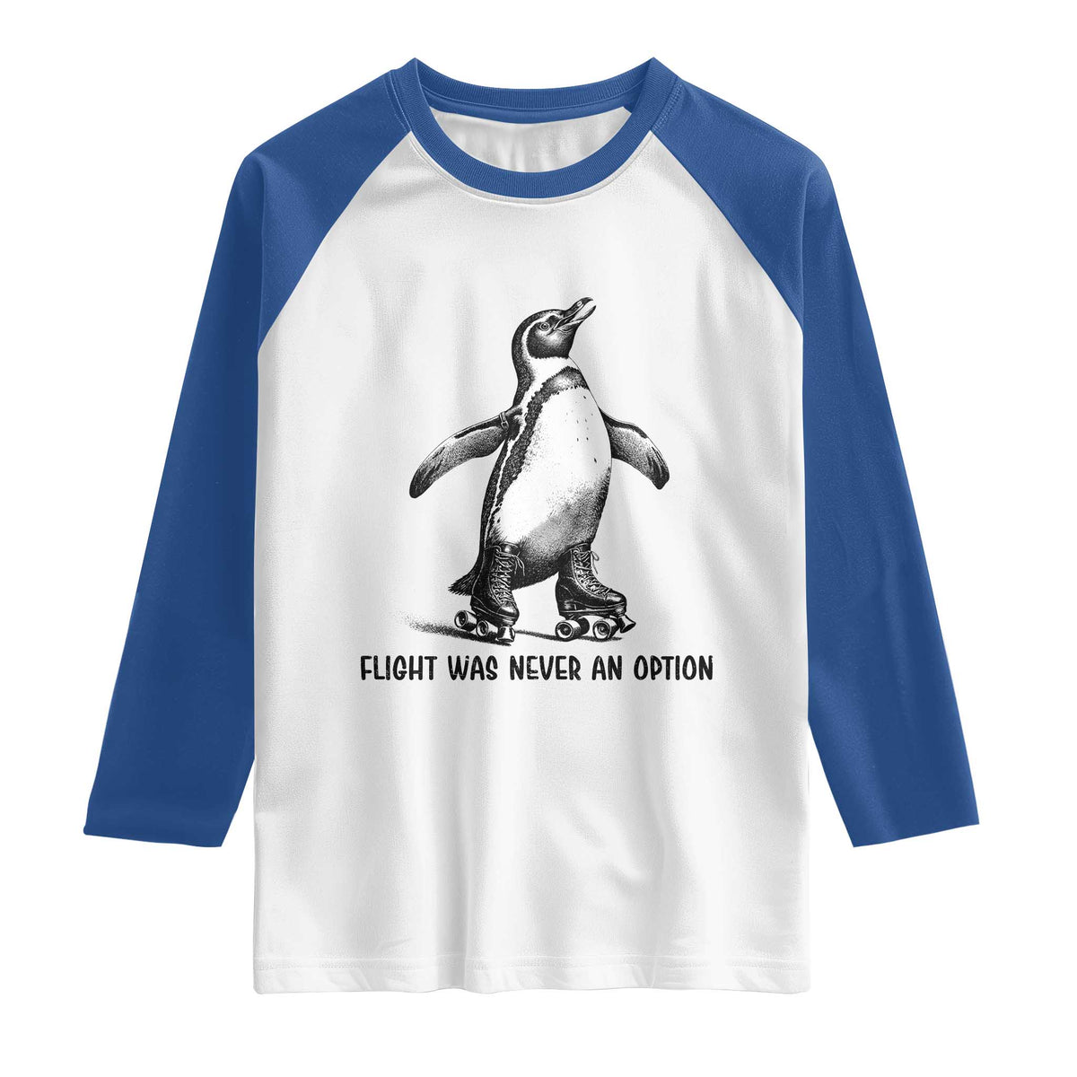 Flight Was Never An Option Raglan Shirt Funny Penguin Roller Skates