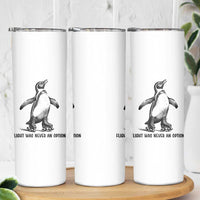 Flight Was Never An Option Skinny Tumbler Funny Penguin Roller Skates
