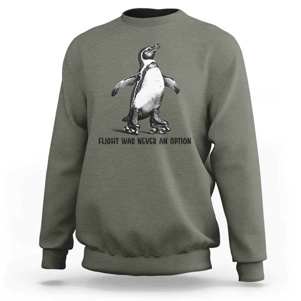 Flight Was Never An Option Sweatshirt Funny Penguin Roller Skates