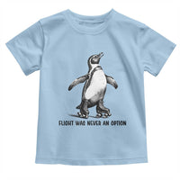 Flight Was Never An Option Toddler T Shirt Funny Penguin Roller Skates
