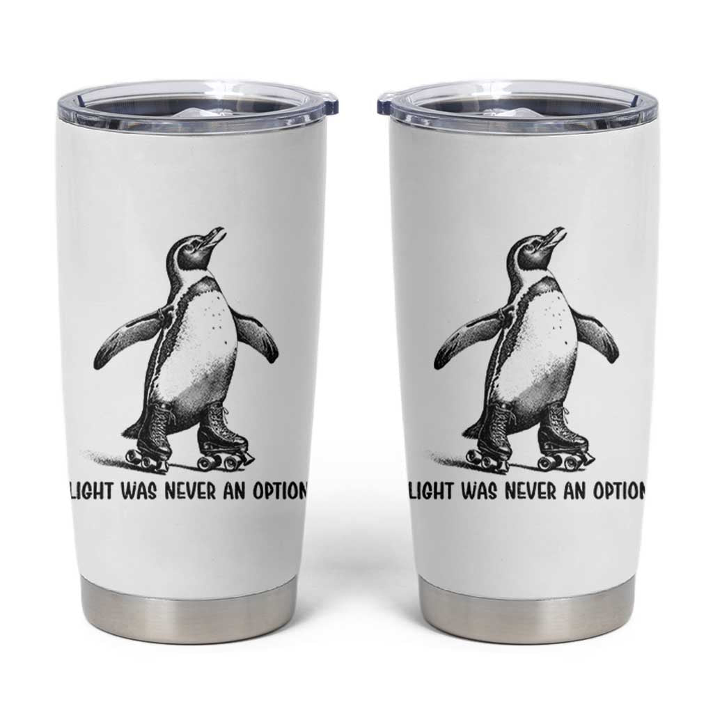 Flight Was Never An Option Tumbler Cup Funny Penguin Roller Skates