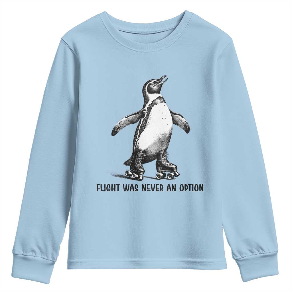 Flight Was Never An Option Youth Sweatshirt Funny Penguin Roller Skates