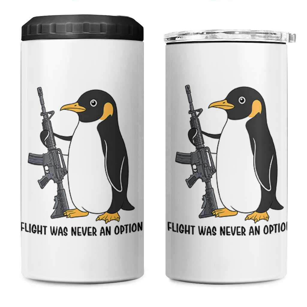 Funny Penguin Lover Gift 4 in 1 Can Cooler Tumbler Flight Was Never An Option