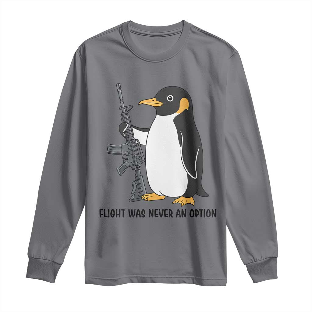 Funny Penguin Lover Gift Long Sleeve Shirt Flight Was Never An Option