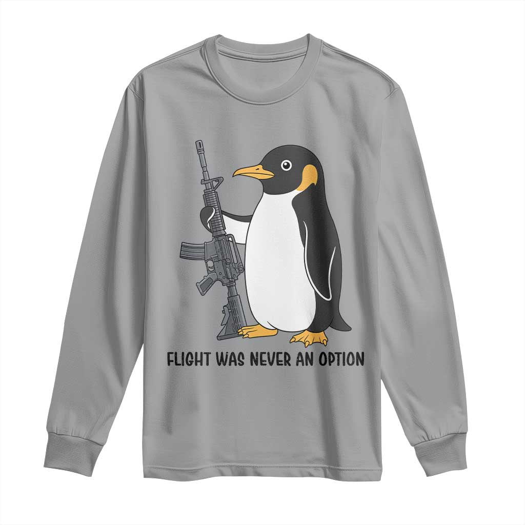 Funny Penguin Lover Gift Long Sleeve Shirt Flight Was Never An Option