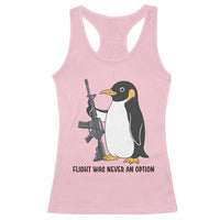 Funny Penguin Lover Gift Racerback Tank Top Flight Was Never An Option