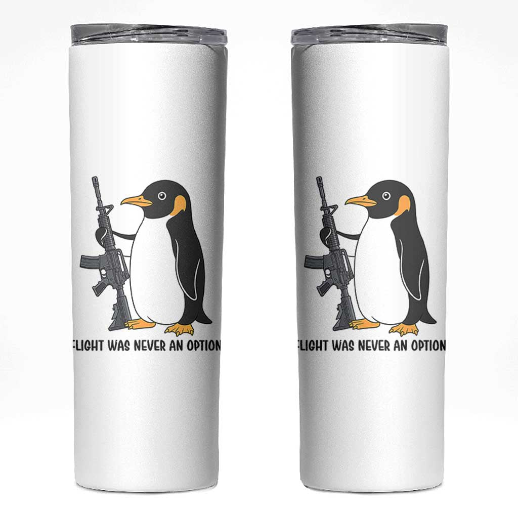 Funny Penguin Lover Gift Skinny Tumbler Flight Was Never An Option