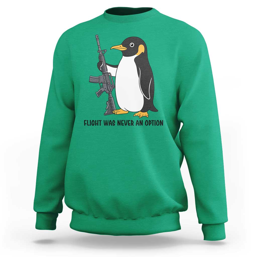 Funny Penguin Lover Gift Sweatshirt Flight Was Never An Option