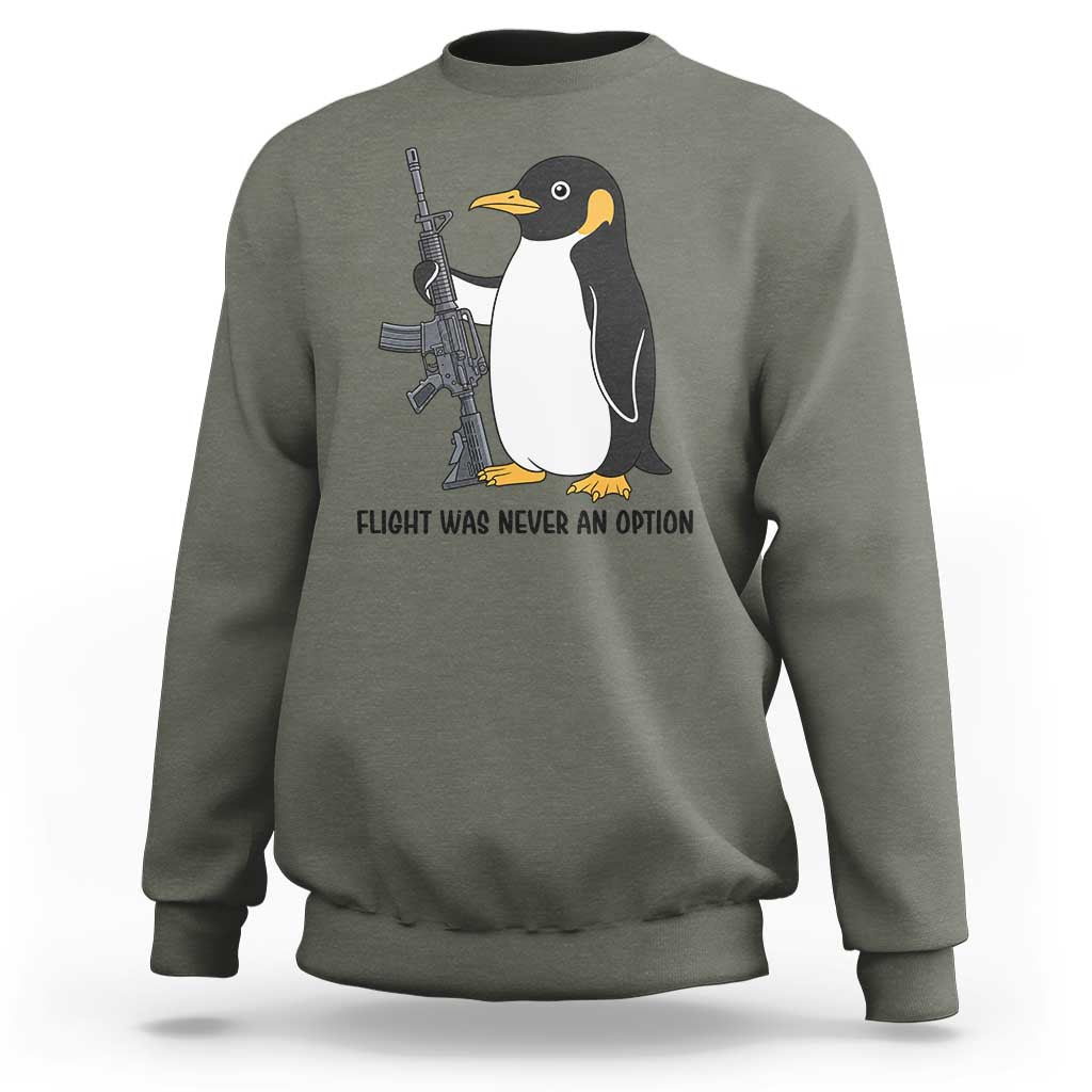 Funny Penguin Lover Gift Sweatshirt Flight Was Never An Option