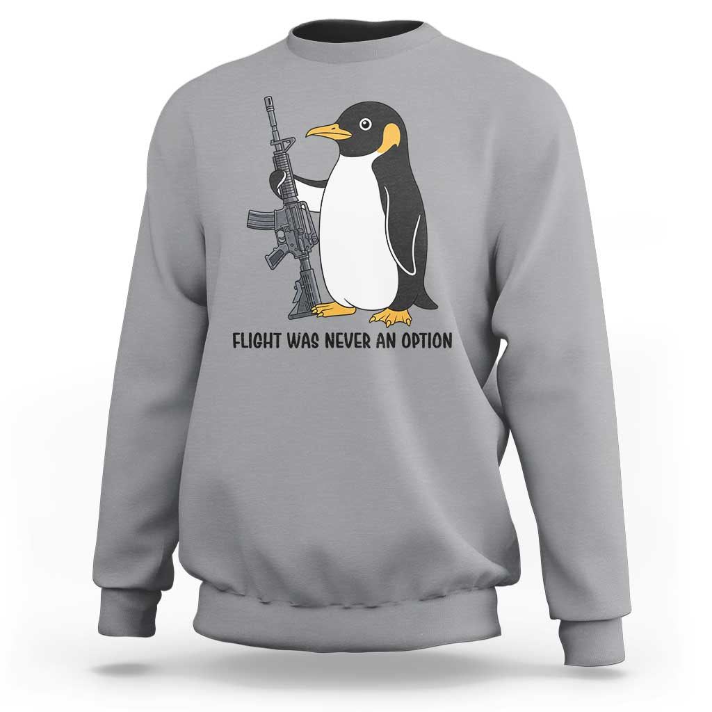 Funny Penguin Lover Gift Sweatshirt Flight Was Never An Option