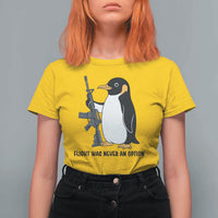 Funny Penguin Lover Gift T Shirt For Women Flight Was Never An Option