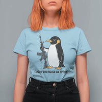 Funny Penguin Lover Gift T Shirt For Women Flight Was Never An Option