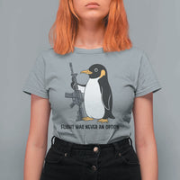 Funny Penguin Lover Gift T Shirt For Women Flight Was Never An Option