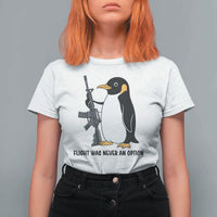 Funny Penguin Lover Gift T Shirt For Women Flight Was Never An Option