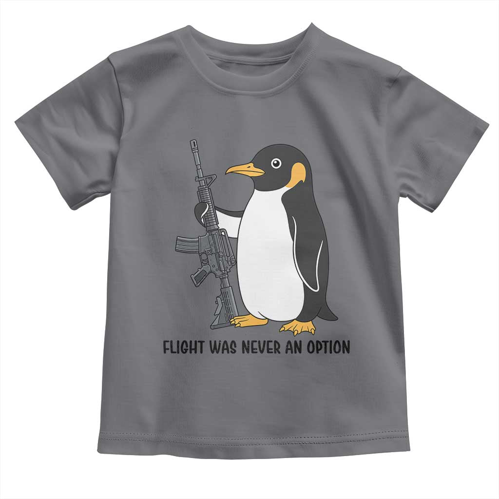 Funny Penguin Lover Gift Toddler T Shirt Flight Was Never An Option