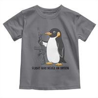Funny Penguin Lover Gift Toddler T Shirt Flight Was Never An Option