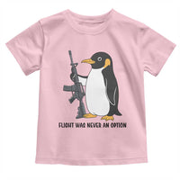 Funny Penguin Lover Gift Toddler T Shirt Flight Was Never An Option