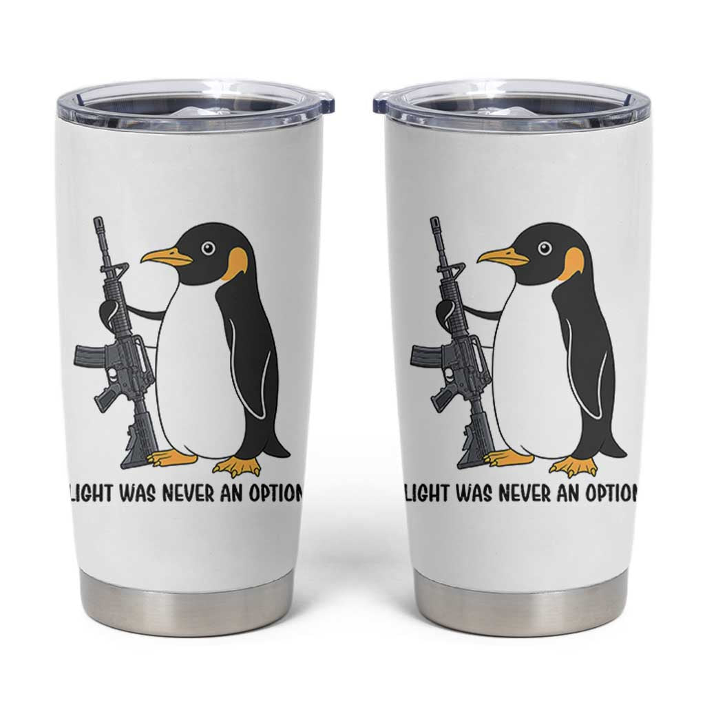 Funny Penguin Lover Gift Tumbler Cup Flight Was Never An Option