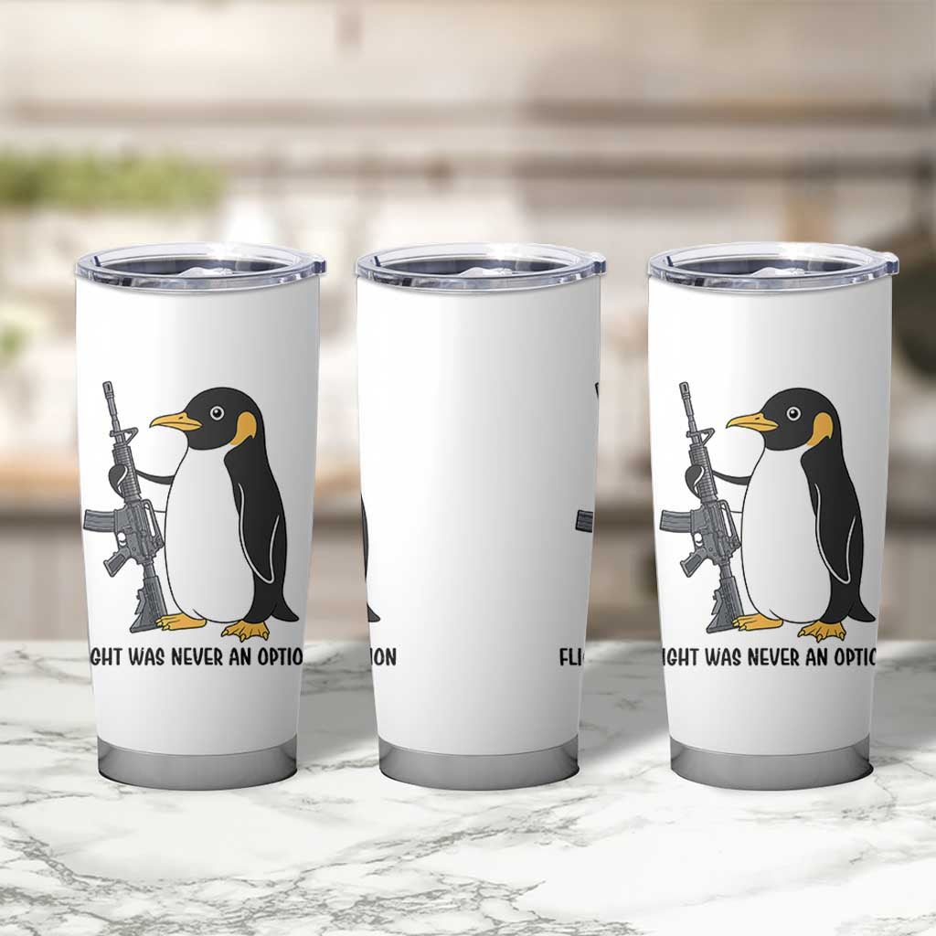 Funny Penguin Lover Gift Tumbler Cup Flight Was Never An Option